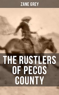THE RUSTLERS OF PECOS COUNTY - Zane Grey - E-Book