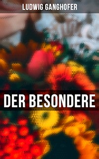Der Besondere - Ludwig Ganghofer - E-Book