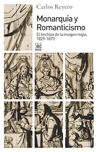 Monarquía y Romanticismo - Carlos Reyero - E-Book