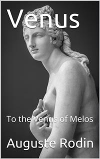 Venus / To the Venus of Melos - Auguste Rodin - E-Book