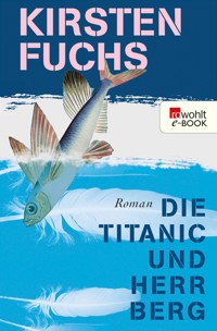 Die Titanic und Herr Berg - Kirsten Fuchs - E-Book