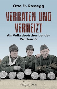 Verraten und verheizt - Otto Fr. Rossegg - E-Book