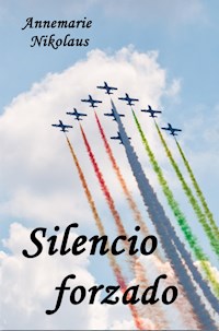 Silencio forzado - Annemarie Nikolaus - E-Book