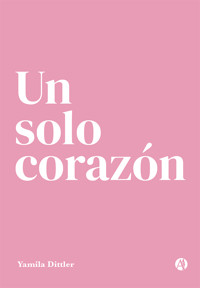 Un solo corazón - Yamila Dittler - E-Book