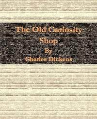 The Old Curiosity Shop - Charles Dickens. - E-Book