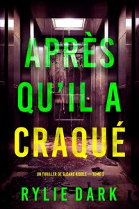 Après qu'il a craqué (Un thriller de Sloane Riddle — tome 3) - Rylie Dark - E-Book