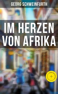 Im Herzen von Afrika - Georg Schweinfurth - E-Book