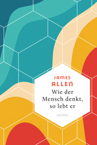 Wie der Mensch denkt, so lebt er - James Allen - E-Book + Hörbuch