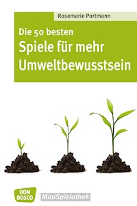 Die 50 besten Spiele für mehr Umweltbewusstsein - eBook - Rosemarie Portmann - E-Book