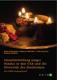 Identitätsbildung junger Hindus in den USA und die Diversität des Hinduismus. Eine kritische Betrachtung von Kastensystem, Verehrungsritualen und Hochzeitsbräuchen - Nejla Demirkaya - E-Book