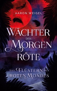 Wächter der Morgenröte - Aaron Weigel - E-Book