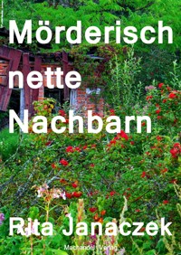 Mörderisch nette Nachbarn - Rita Janaczek - E-Book