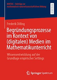 Begründungsprozesse im Kontext von (digitalen) Medien im Mathematikunterricht - Frederik Dilling - E-Book