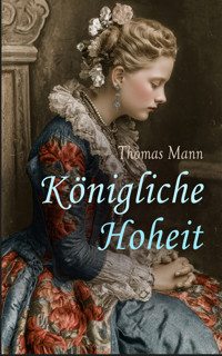 Königliche Hoheit - Thomas Mann - E-Book