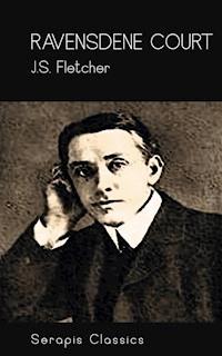 Ravensdene Court (Serapis Classics) - J.S. Fletcher - E-Book