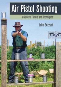 Air Pistol Shooting - John Bezzant - E-Book