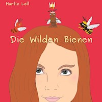 Die Wilden Bienen - Martin Lell - E-Book