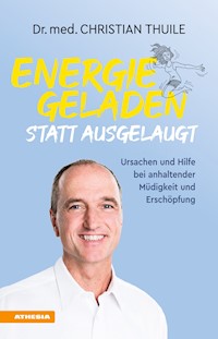 Energiegeladen statt ausgelaugt - Christian Thuile - E-Book