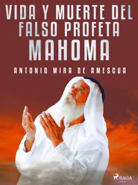 Vida y muerte del falso profeta Mahoma - Antonio Mira de Amescua - E-Book
