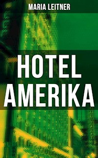 Hotel Amerika - Maria Leitner - E-Book