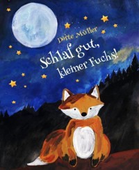 Schlaf gut, kleiner Fuchs! - Dörte Müller - E-Book