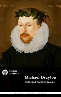 Delphi Collected Works of Michael Drayton (Illustrated) - Michael Drayton - E-Book