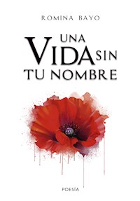 Una vida sin tu nombre - Romina Bayo - E-Book