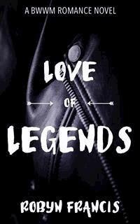 Love Of Legends: A BWWM Romance Novel  - Robyn Francis - E-Book