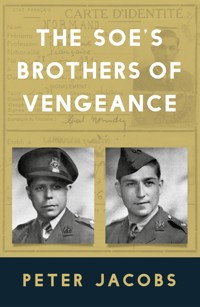 The SOE's Brothers of Vengeance - Peter Jacobs - E-Book