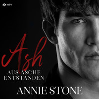 Ash - Aus Asche entstanden - Annie Stone - Hörbuch