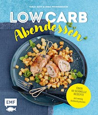 Low Carb Abendessen – Über 60 schnelle Rezepte mit wenig Kohlenhydraten - Tanja Dusy - E-Book