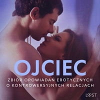Ojciec – zbiór opowiadań erotycznych o kontrowersyjnych relacjach - LUST authors - Hörbuch