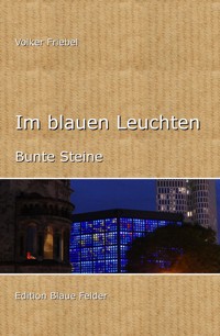 Im blauen Leuchten - Volker Friebel - E-Book