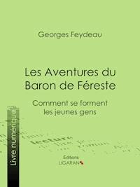 Les Aventures du Baron de Féreste - Ligaran - E-Book