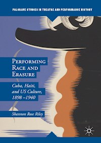 Performing Race and Erasure - Shannon Rose Riley - E-Book