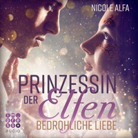 Prinzessin der Elfen 1: Bedrohliche Liebe - Nicole Alfa - Hörbuch
