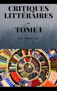 Critiques littéraires - Tome 1 - Franc Côt - E-Book