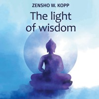 The light of wisdom - Zensho W. Kopp - E-Book