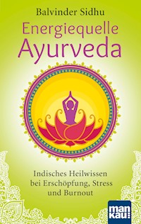 Energiequelle Ayurveda - Balvinder Sidhu - E-Book