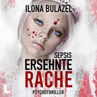 Sepsis - Ersehnte Rache - Hauptkommissar Heerse ermittelt, Band 12 (ungekürzt) - Ilona Bulazel - Hörbuch