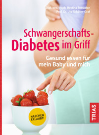 Schwangerschafts-Diabetes im Griff - Bettina Snowdon - E-Book