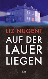 Auf der Lauer liegen - Liz Nugent - E-Book