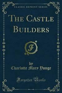 The Castle Builders - Charlotte Mary Yonge - E-Book