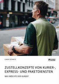 Zustellkonzepte von Kurier-, Express- und Paketdiensten - Lukas Schmitz - E-Book