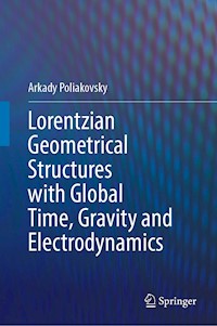 Lorentzian Geometrical Structures with Global Time, Gravity and Electrodynamics - Arkady Poliakovsky - E-Book