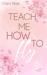 Teach Me How To Fly - Clara Blais - E-Book