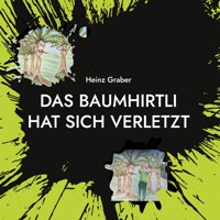 Das Baumhirtli hat sich verletzt - Heinz Graber - E-Book