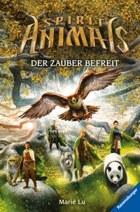 Spirit Animals, Band 7 - Der Zauber befreit - Marie Lu - E-Book