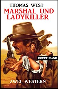 Marshal und Ladykiller: Zwei Western - Thomas West - E-Book