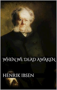 When We Dead Awaken - Henrik Ibsen - E-Book